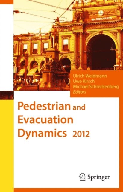 Michael Schreckenberg, Uwe Kirsch, Ulrich Weidmann - Pedestrian and Evacuation Dynamics 2012, E-bok