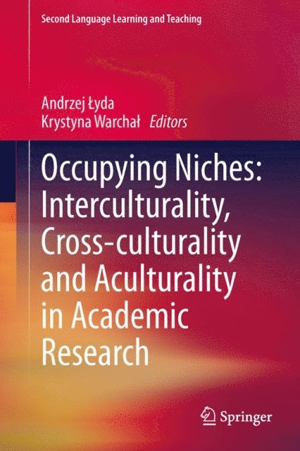 Krystyna Warchal, Andrzej Lyda - Occupying Niches: Interculturality, Cross-culturality and Aculturality in Academic Research, E-bok