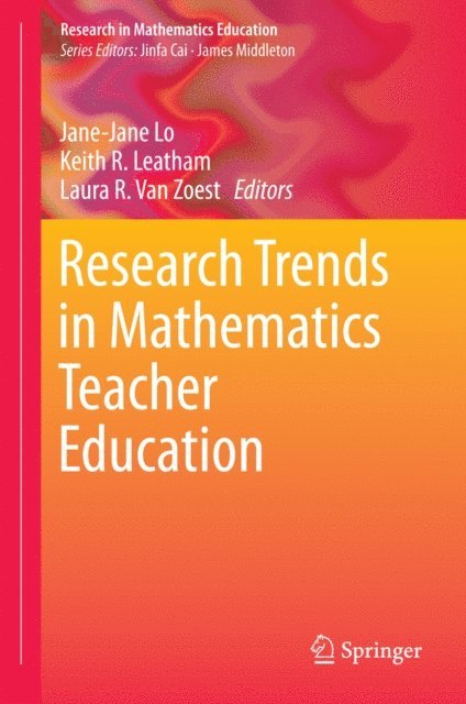 Laura R. Van Zoest, Keith R. Leatham, Jane-Jane Lo - Research Trends in Mathematics Teacher Education, E-bok