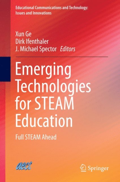 J. Michael Spector, Dirk Ifenthaler, Xun Ge - Emerging Technologies for STEAM Education, E-bok
