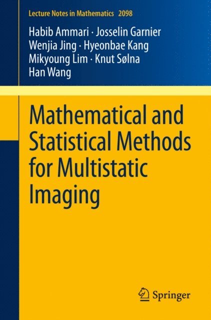 Han Wang, Knut Solna, Mikyoung Lim, Hyeonbae Kang, Wenjia Jing, Josselin Garnier, Habib Ammari - Mathematical and Statistical Methods for Multistatic Imaging, E-bok
