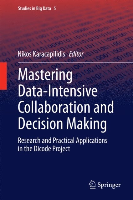 Nikos Karacapilidis - Mastering Data-Intensive Collaboration and Decision Making, E-bok