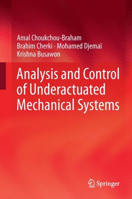 Krishna Busawon, Mohamed Djemai, Brahim Cherki, Amal Choukchou-Braham - Analysis and Control of Underactuated Mechanical Systems, E-bok