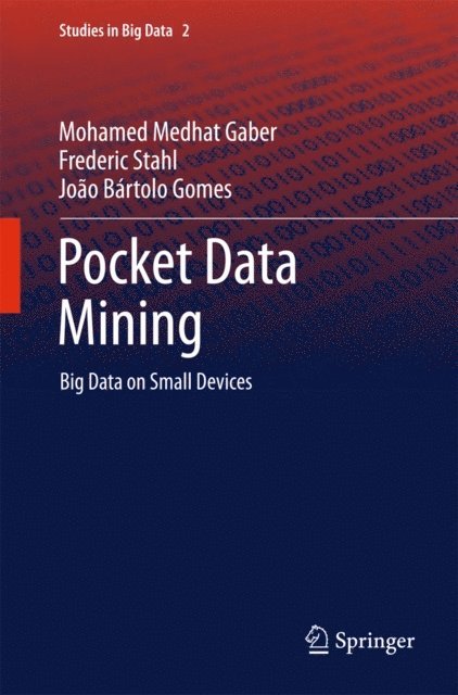 Joao Bartolo Gomes, Frederic Stahl, Mohamed Medhat Gaber - Pocket Data Mining, E-bok