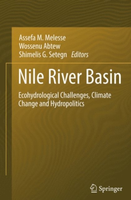 Shimelis G. Setegn, Wossenu Abtew, Assefa M. Melesse - Nile River Basin, E-bok