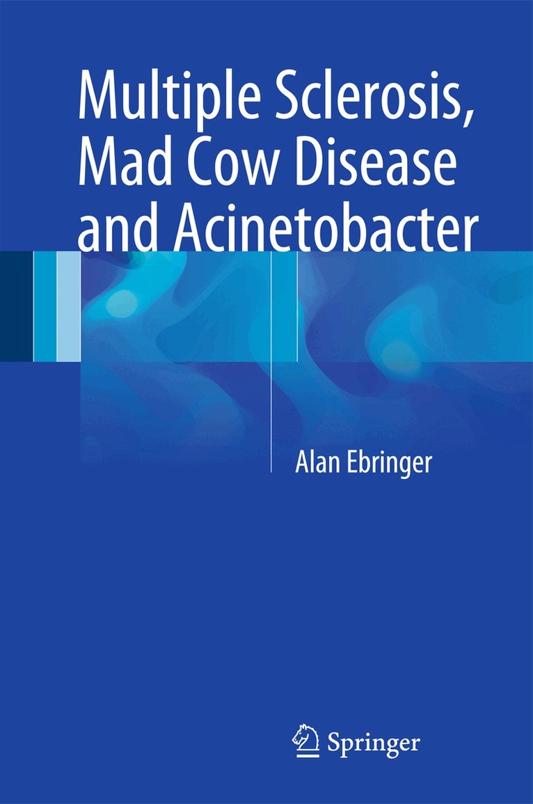Alan Ebringer - Multiple Sclerosis, Mad Cow Disease and Acinetobacter, Inbunden. Tillgänglighet: Lägg i varukorg