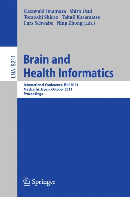 Ning Zhong, Lars Schwabe, Takuji Kasamatsu, Tomoaki Shirao, Shiro Usui, Kazayuki Imamura - Brain and Health Informatics, E-bok