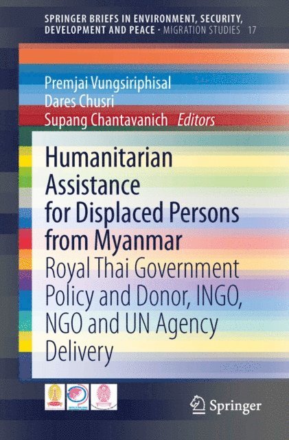 Supang Chantavanich, Dares Chusri, Premjai Vungsiriphisal - Humanitarian Assistance for Displaced Persons from Myanmar, E-bok