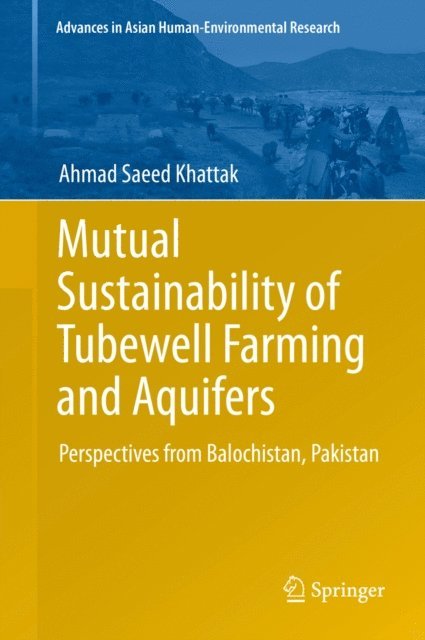 Ahmad Saeed Khattak - Mutual Sustainability of Tubewell Farming and Aquifers, E-bok