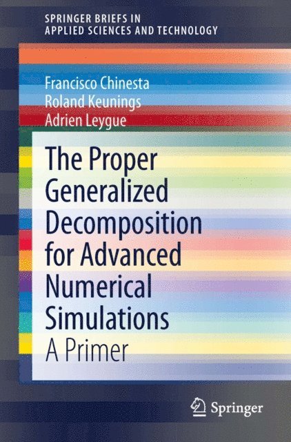 Adrien Leygue, Roland Keunings, Francisco Chinesta - Proper Generalized Decomposition for Advanced Numerical Simulations, E-bok