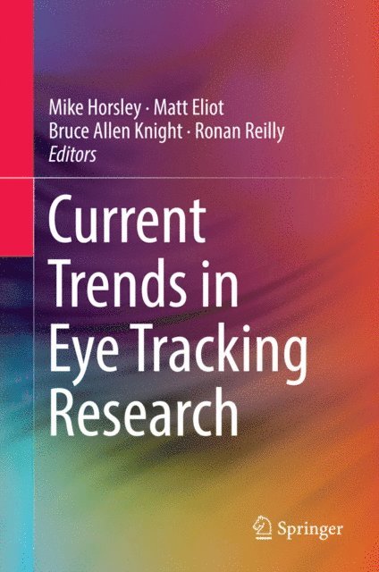 Ronan Reilly, Bruce Allen Knight, Matt Eliot, Mike Horsley - Current Trends in Eye Tracking Research, E-bok