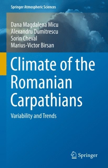 Marius-Victor Birsan, Sorin Cheval, Alexandru Dumitrescu, Dana Magdalena Micu - Climate of the Romanian Carpathians, E-bok
