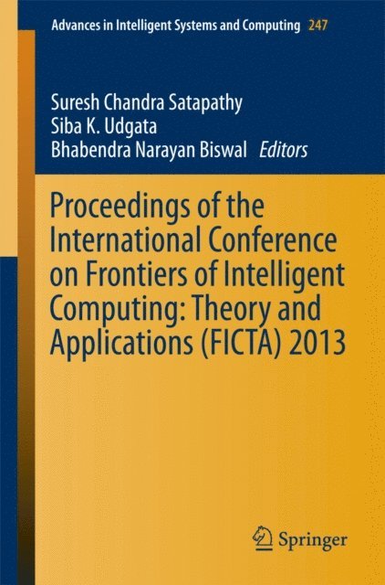 Bhabendra Narayan Biswal, Siba K Udgata, Suresh Chandra Satapathy - Proceedings of the International Conference on Frontiers of Intelligent Computing: Theory and Applications (FICTA) 2013, E-bok