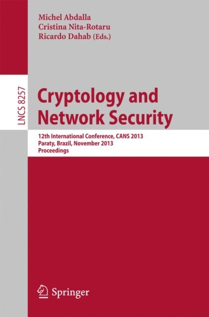 Ricardo Dahab, Cristina Nita-Rotaru, Michel Abdalla - Cryptology and Network Security, E-bok