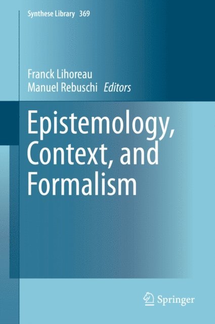Manuel Rebuschi, Franck Lihoreau - Epistemology, Context, and Formalism, E-bok