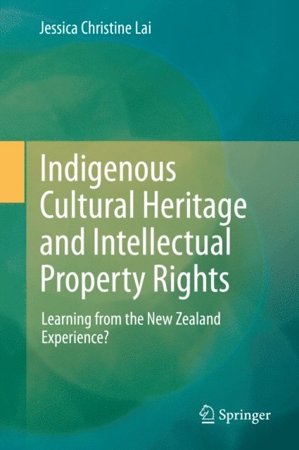 Jessica Christine Lai - Indigenous Cultural Heritage and Intellectual Property Rights, E-bok