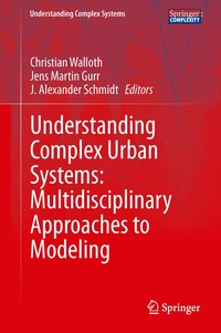Understanding Complex Urban Systems: Multidisciplinary Approaches to Modeling