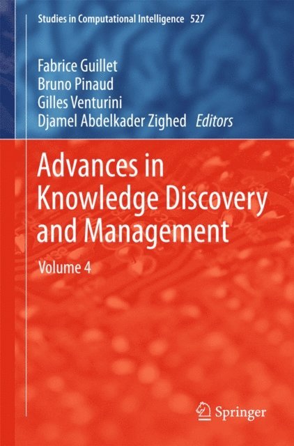 Djamel Abdelkader Zighed, Gilles Venturini, Bruno Pinaud, Fabrice Guillet - Advances in Knowledge Discovery and Management, E-bok