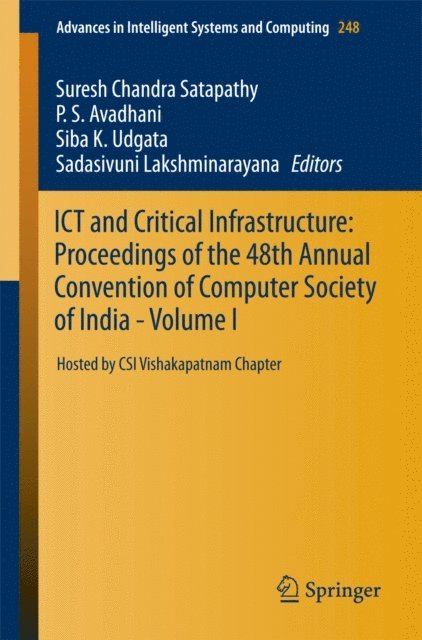 Sadasivuni Lakshminarayana, Siba K. Udgata, P. S. Avadhani, Suresh Chandra Satapathy - ICT and Critical Infrastructure: Proceedings of the 48th Annual Convention of Computer Society of India- Vol I, E-bok