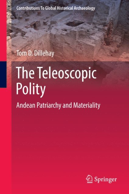 Tom D. Dillehay - Teleoscopic Polity, E-bok