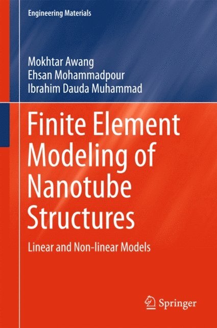 Ibrahim Dauda Muhammad, Ehsan Mohammadpour, Mokhtar Awang - Finite Element Modeling of Nanotube Structures, E-bok