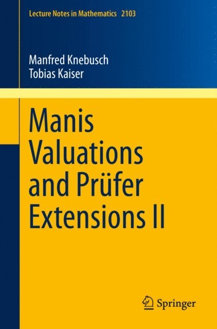 Tobias Kaiser, Manfred Knebusch - Manis Valuations and Prufer Extensions II, E-bok