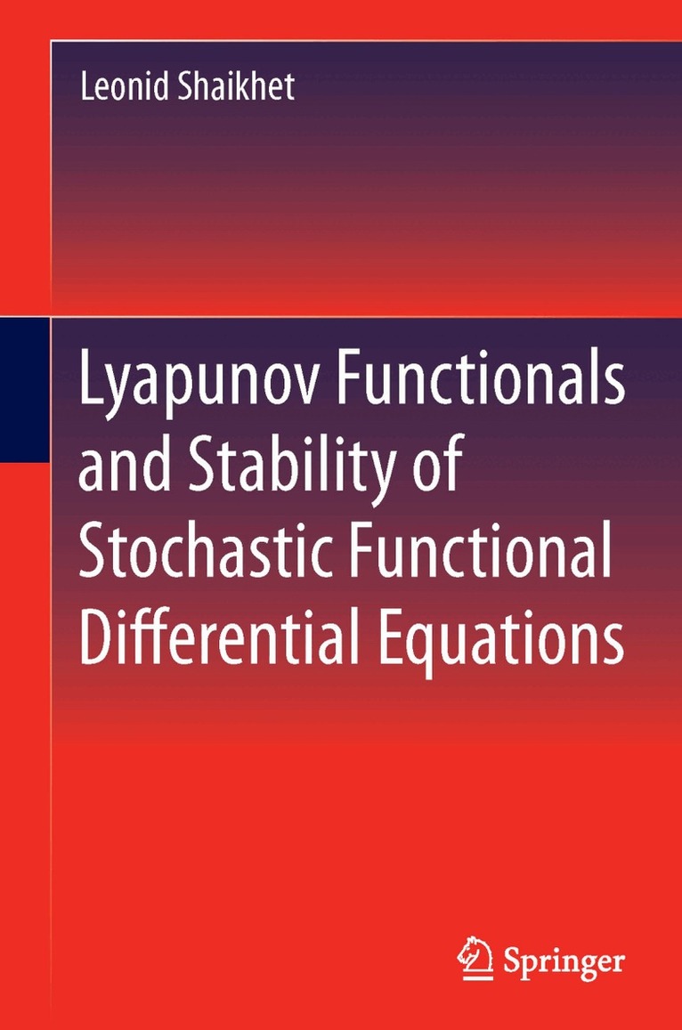Leonid Shaikhet - Lyapunov Functionals and Stability of Stochastic Functional Differential Equations, Häftad. Tillgänglighet: Lägg i varukorg