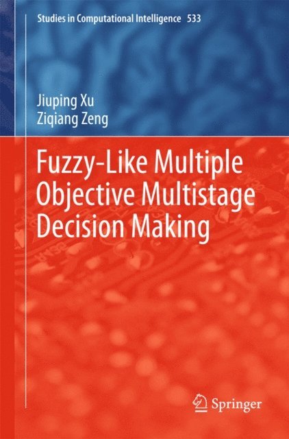 Ziqiang Zeng, Jiuping Xu - Fuzzy-Like Multiple Objective Multistage Decision Making, E-bok
