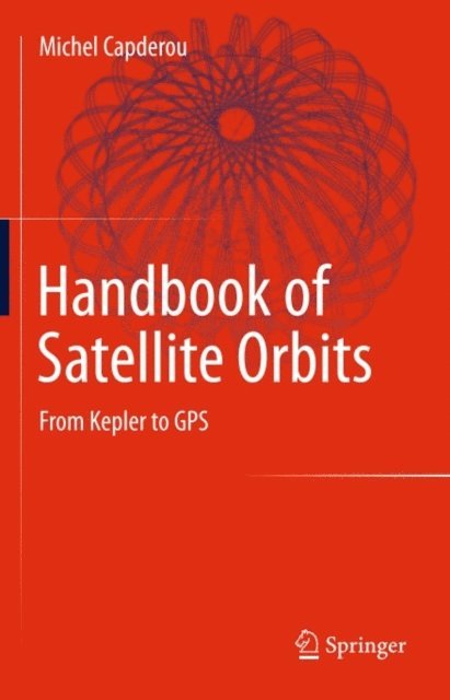 Michel Capderou - Handbook of Satellite Orbits, E-bok