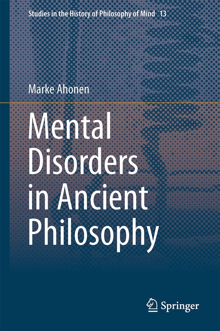 Marke Ahonen - Mental Disorders in Ancient Philosophy, Inbunden