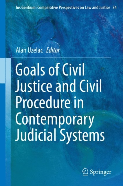 Alan Uzelac - Goals of Civil Justice and Civil Procedure in Contemporary Judicial Systems, E-bok