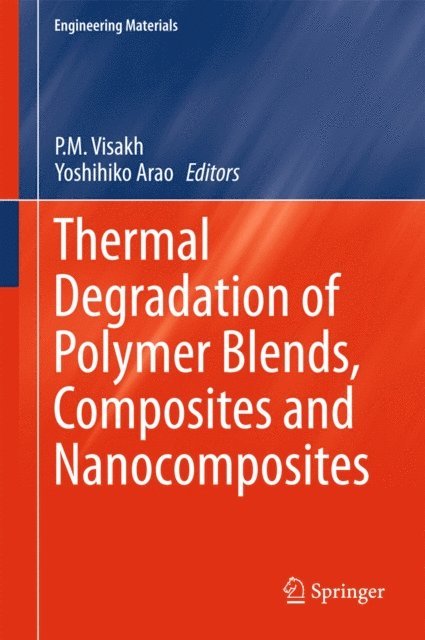 Yoshihiko Arao, P. M. Visakh - Thermal Degradation of Polymer Blends, Composites and Nanocomposites, E-bok