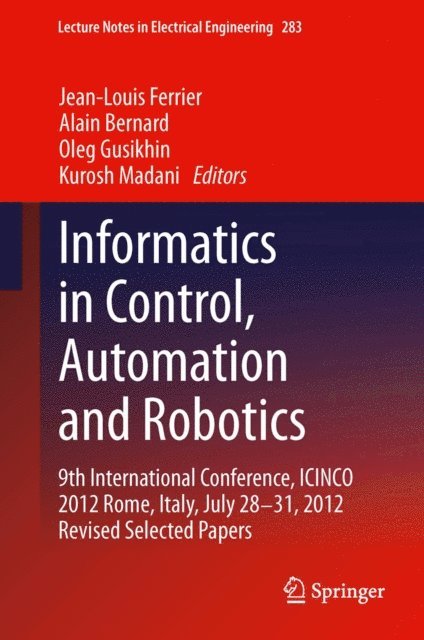 Kurosh Madani, Oleg Gusikhin, Alain Bernard, Jean-Louis Ferrier - Informatics in Control, Automation and Robotics, E-bok