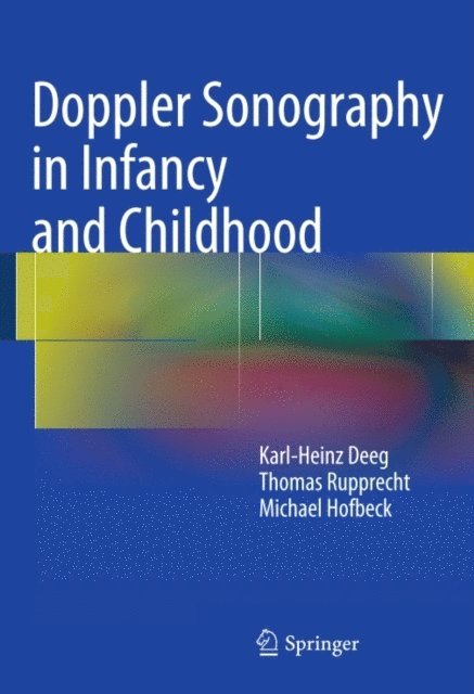 Michael Hofbeck, Thomas Rupprecht, Karl-Heinz Deeg - Doppler Sonography in Infancy and Childhood, E-bok