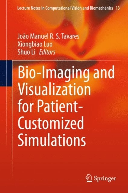 Shuo Li, Xiongbiao Luo, Joao Manuel R. S. Tavares - Bio-Imaging and Visualization for Patient-Customized Simulations, E-bok