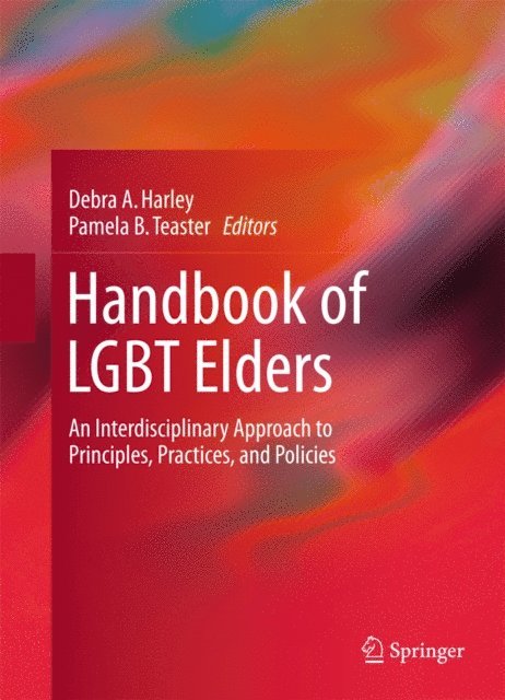 Pamela B. Teaster, Debra A. Harley - Handbook of LGBT Elders, E-bok