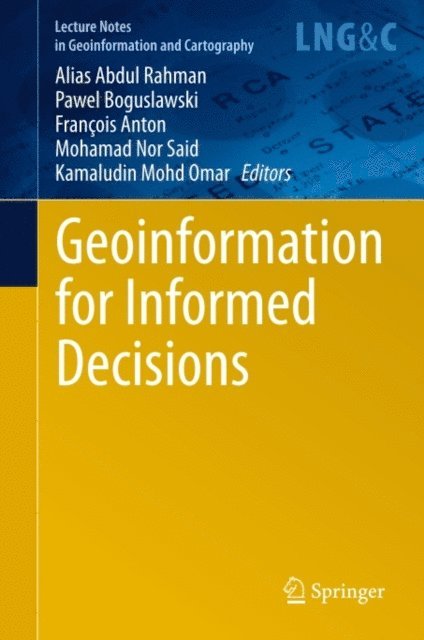 Kamaludin Mohd Omar, Mohamad Nor Said, Francois Anton, Pawel Boguslawski, Alias Abdul Rahman - Geoinformation for Informed Decisions, E-bok