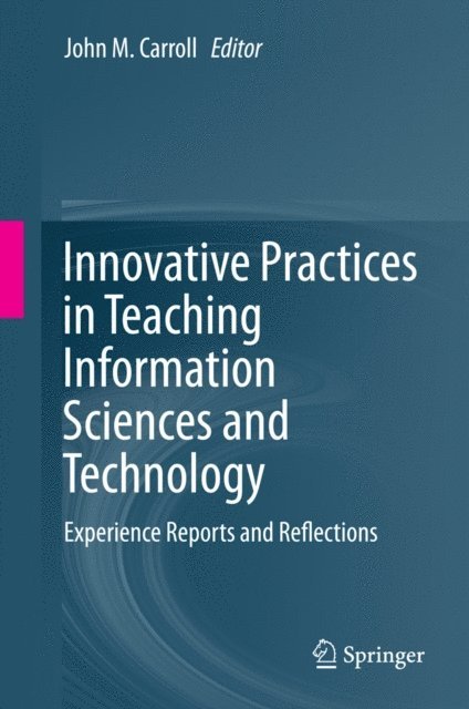 John M. Carroll - Innovative Practices in Teaching Information Sciences and Technology, E-bok