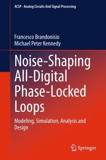 Michael Peter Kennedy, Francesco Brandonisio - Noise-Shaping All-Digital Phase-Locked Loops, E-bok
