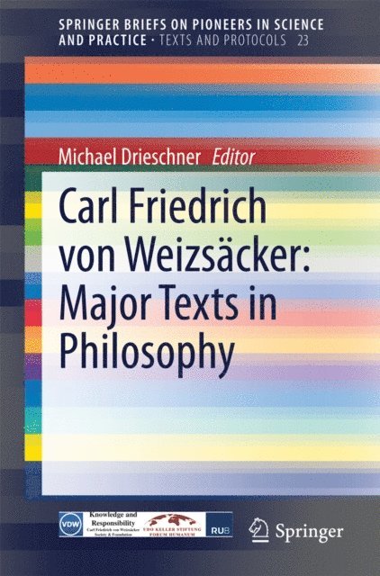 Michael Drieschner - Carl Friedrich von Weizsacker: Major Texts in Philosophy, E-bok