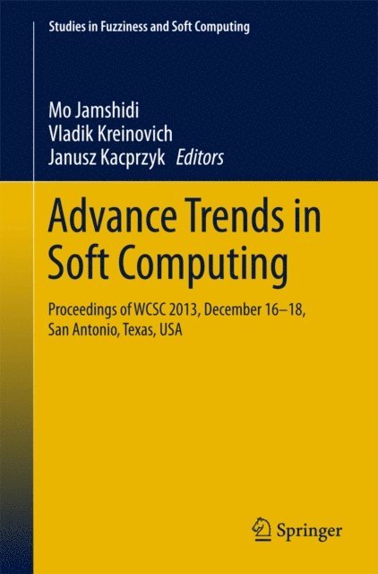 Janusz Kacprzyk, Vladik Kreinovich, Mo Jamshidi - Advance Trends in Soft Computing, E-bok