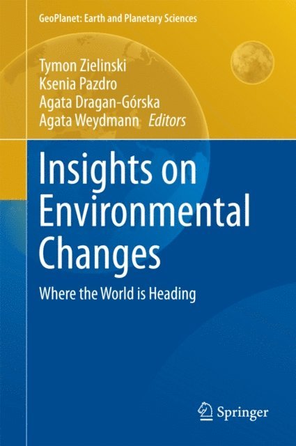 Agata Weydmann, Agata Dragan-Gorska, Ksenia Pazdro, Tymon Zielinski - Insights on Environmental Changes, E-bok