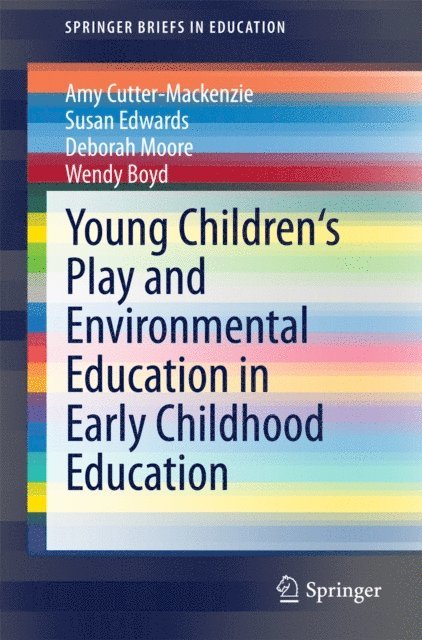 Wendy Boyd, Deborah Moore, Susan Edwards, Amy Cutter-Mackenzie - Young Children's Play and Environmental Education in Early Childhood Education, E-bok