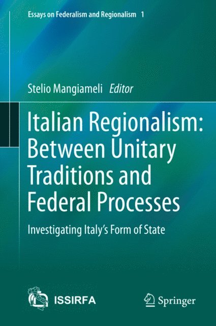 Stelio Mangiameli - Italian Regionalism: Between Unitary Traditions and Federal Processes, E-bok