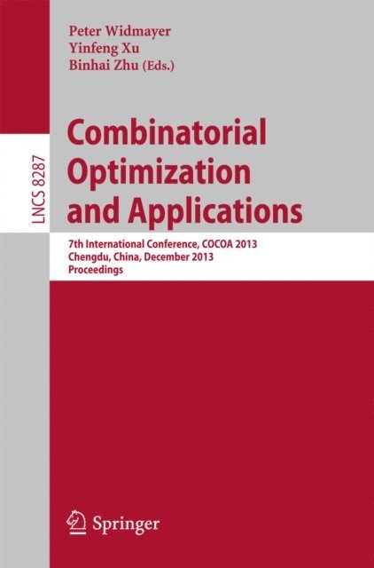Binhai Zhu, Yinfeng Xu, Peter Widmayer - Combinatorial Optimization and Applications, E-bok