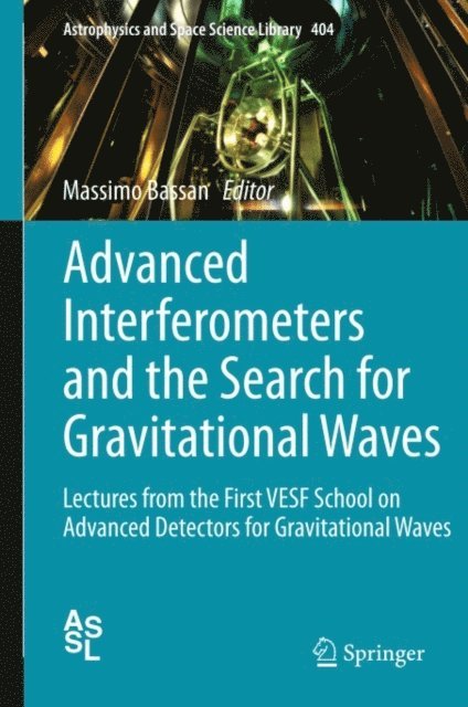 Massimo Bassan - Advanced Interferometers and the Search for Gravitational Waves, E-bok