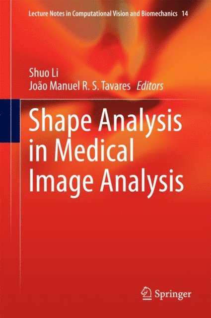 Joao Manuel R. S. Tavares, Shuo Li - Shape Analysis in Medical Image Analysis, E-bok