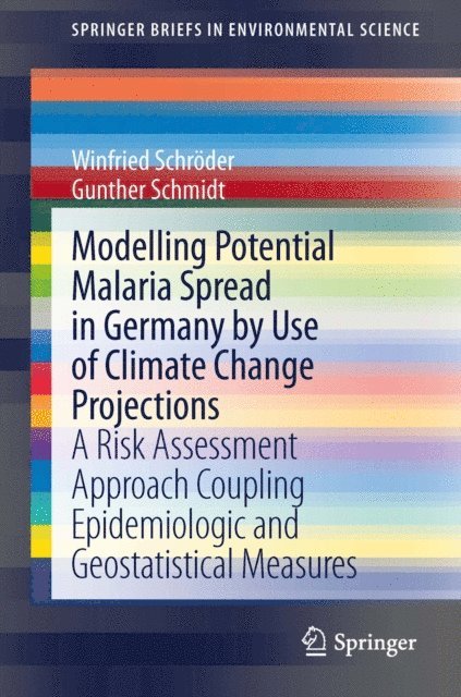 Gunther Schmidt, Winfried Schroder - Modelling Potential Malaria Spread in Germany by Use of Climate Change Projections, E-bok