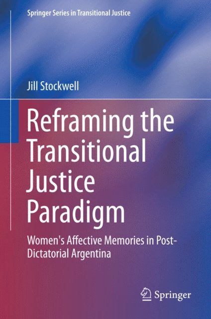Jill Stockwell - Reframing the Transitional Justice Paradigm, E-bok