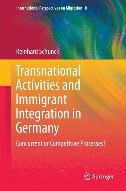 Reinhard Schunck - Transnational Activities and Immigrant Integration in Germany, E-bok